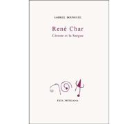 René Char, Céreste et la Sorgue - Gabriel Bounoure - Fata Morgana - broché - Etude