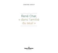 René Char, "dans l'amitié du seuil" - Christine Dupouy - Hermann - broché - Essai