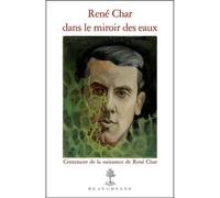 Rene char dans le miroir des eaux - Eve Duperray - Beauchesne - broché - Biographie