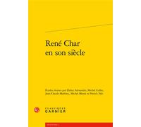 René Char en son siècle - Patrick Née - Classiques Garnier - broché - Essai