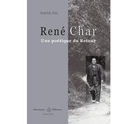 René Char: Une poétique du retour