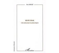 René Char Une géologie talismanique - Yves Soulé - L'harmattan - broché - Biographie