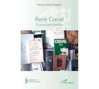 Patrick Albert Pognant – René Crevel : À poumons perdus – Biographie – Broché