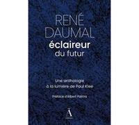 René Daumal, éclaireur du futur René Daumal (Auteur), Jean-Rémi Déléage (Auteur), Nathalie Vandebeulque (Auteur), Albert Palma (Préface)