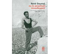 René Daumal ou le perpetuel incandescent