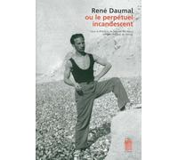 René Daumal ou le perpetuel incandescent