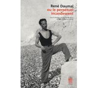 René Daumal ou le perpetuel incandescent