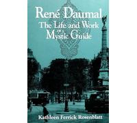 Rene Daumal: The Life and Work of a Mystic Guide (SUNY Series in Western Esoteric Traditions)