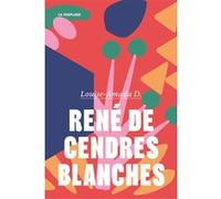 René de cendres blanches Louise-Amada D. (Auteur)