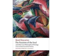 René Descartes The Passions of the Soul and Other Late Philosophical Wri (Poche)