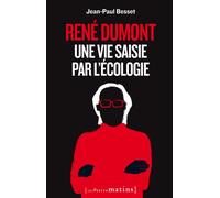 René Dumont. Une vie saisie par l'écologie - Jean-Paul Besset - Les Petits Matins - broché - Essai