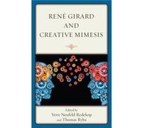 Rene Girard and Creative Mimesis Vern Neufeld Redekop - Thomas Ryba (Auteur)