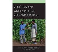René Girard And Creative Reconciliation