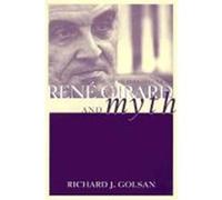 Rene Girard and Myth, Theorists of Myth Richard J. Golsan (Auteur)