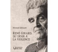 René Girard, du désir à la violence