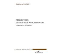 René Girard : du mimétisme à l'hominisation "La violence différante" - Stéphane Vinolo - L'harmattan - broché - Essai