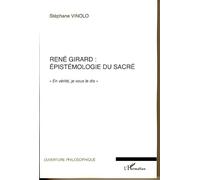 René Girard : épistémologie du sacré: En vérité je vous le dis""