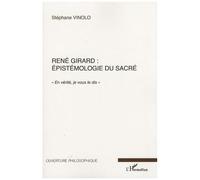 René Girard – Épistémologie du sacré – En vérité je vous le dis – L'Harmattan
