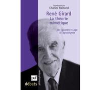 René Girard. La théorie mimétique, de l'apprentissage à l'apocalypse De l'apprentissage a l'apocalypse - Charles Ramond - Puf - broché - Essai