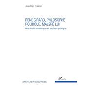 René Girard, Philosophe Politique Malgré Lui - Une Théorie Mimétique Des Sociétés Politiques