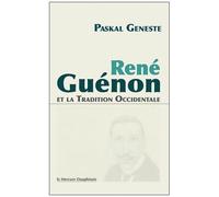 René Guénon Et La Tradition Occidentale