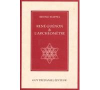 René Guénon et l'archéomètre - Bruno Happel - Tredaniel La Maisnie - broché - Livre