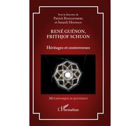 René Guénon, Frithjof Schuon Héritages et controverses - Patrick Ringgenberg - L'harmattan - broché - Essai