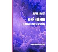 René Guénon: Le dernier métaphysicien