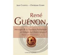 René Guénon - Messager de la Tradition Primordiale et Témoin du Christ Universel - Jean Chopitel - Le Mercure Dauphinois - broché - Essai