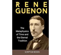 René Guénon: The Metaphysics of Time and the Eternal Tradition