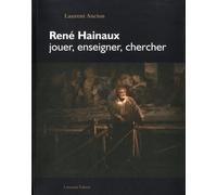 René Haineaux - Jouer, Enseigner, Chercher