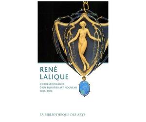 René Lalique - Correspondance D'un Bijoutier Art Nouveau 1890-1908