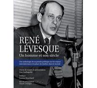 René Lévesque - Un Homme Et Son Siècle