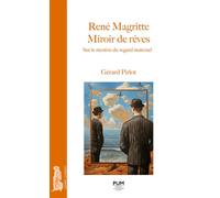 René Magritte - Miroir de rêves Sur le mystère du regard maternel - Gérard Pirlot - Presses Universitaires Du Midi - broché - Essai