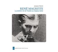 Rene magritte. premiere vie de l'homme au chapeau melon - Jacques Roisin - Impressions Nouvelles - broché - Biographie