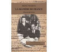 René Maran : la Matière de France: Oeuvres de fiction