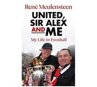 Rene Meulensteen: United, Sir Alex & Me