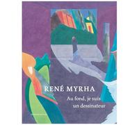 René Myrha - Au Fond, Je Suis Un Dessinateur