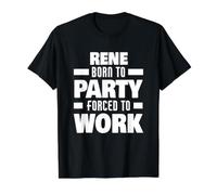 René, né pour Faire la fête, forcé de Travailler, nom drôle de René T-Shirt Graphique avec Valeur