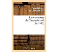René : oeuvres de Chateaubriand (Éd.1857) ed.1857 - François René de Châteaubriand - Hachette Bnf - broché - Livre
