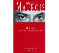 René ou la vie de Chateaubriand (*) - André Maurois - Grasset - broché - Essai