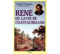René ou la vie de Chateaubriand - - André Maurois - Grasset - Livre