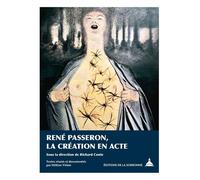 René Passeron, la création en acte - Richard Conte - De La Sorbonne Editions - broché - Monographie