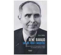 René Ravaud - Une Vie Pour L'industrie - Un Grand Industriel De L'aéronautique Française De La Deuxième Moitié Du Xxe Siècle