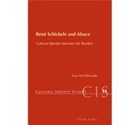 Rene Schickele And Alsace: Cultural Identity Between The Borders (Cultural Identity Studies) (Paperback) Aine Mcgillicuddy, (Auteur)
