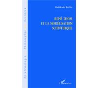 René Thom et la modélisation scientifique - Abdelkader Bachta - L'harmattan - broché - Essai