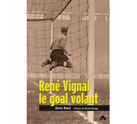 Rene Vignal, Le Goal Volant - Denis Baud - Le Pas D'oiseau - relié - Guide