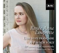 Renee Anne Louprette - Une Voix Francaise/A French Voice: 20Th-Century Organ Masterworks