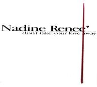 Renee, Nadine - Don't Take Your Love Away