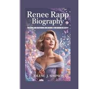RENEE RAPP BIOGRAPHY: She Sang, She Shattered, She Soared - The Making of a Star